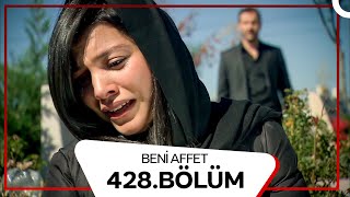 Beni Affet 428. Bölüm