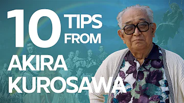 10 Screenwriting and Filmmaking Tips from Akira Kurosawa