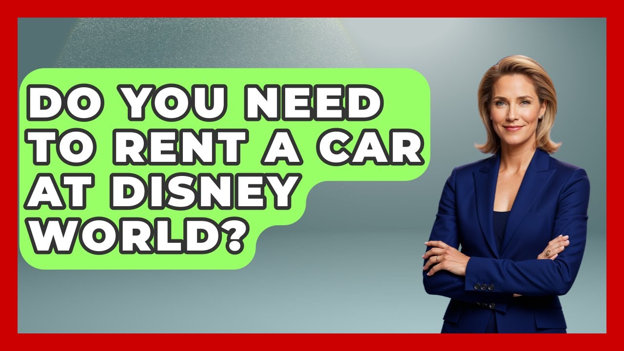 Do You Need To Rent A Car At Disney World? - Insider Theme Park Tips