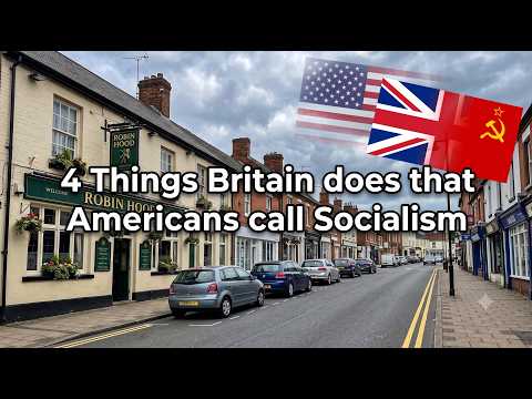 4 Things Britain Does that Americans call Socialism