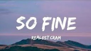 Realest Cram   So Fine (Lyrics)