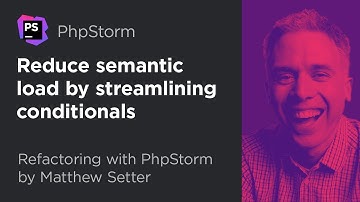 Reduce Semantic Load by Streamlining Conditionals | Refactoring With PhpStorm by Matthew Setter #3
