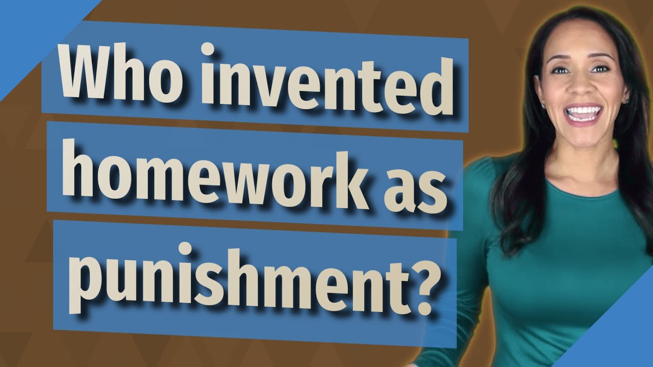 who invented homework as a punishment