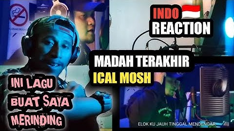 MADAH TERAKHIR - ICAL MOSH | INDONESIA REACTION | TERSYAHDU DAN MERINDING LAGUNYA