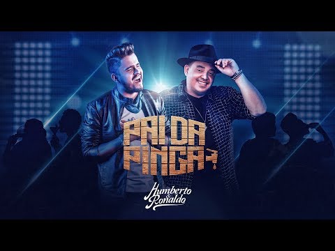 Pai da Pinga - Humberto e Ronaldo