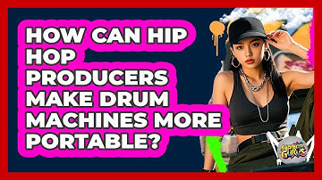 How Can Hip Hop Producers Make Drum Machines More Portable? - Hip Hop Gurus