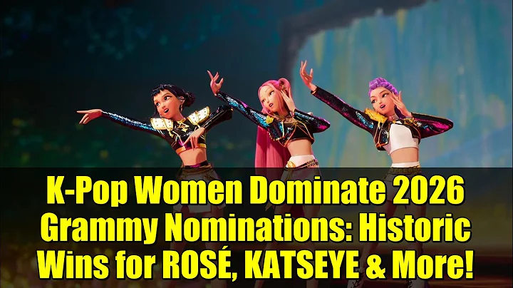 K-Pop Women Dominate 2026 Grammy Nominations: Historic Wins for ROSÉ, KATSEYE & More!