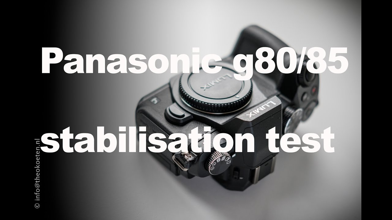 Panasonic g80, g85 sensor, ibis stablilisation issues? vs gh4 on