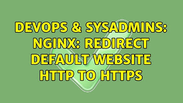 DevOps & SysAdmins: Nginx: redirect default website http to https (2 Solutions!!)