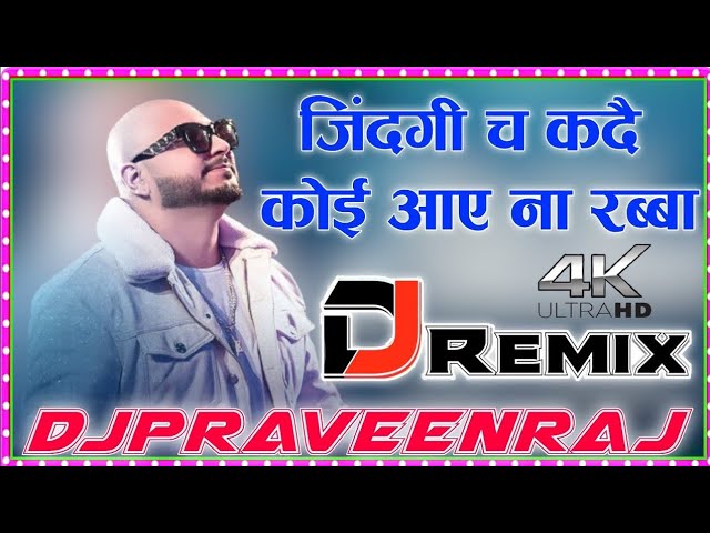 Zindagi Ch Kade Koi Aaye Na Rabba | B Praak | Rochak Feat | Dj Remix 2021 | Remix By DjPraveenRaj