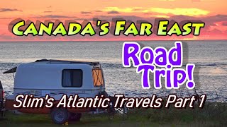 Canada's Far East Road Trip: Slim's Atlantic Travels Part 1