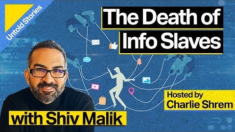 The Death of Info Slaves with Shiv Malik