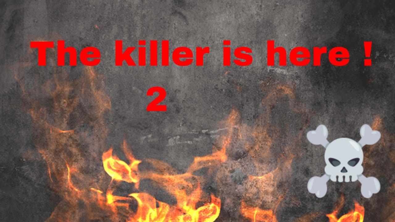 the killer is here 2 - YouTube