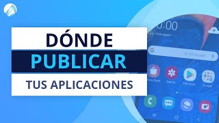 Markets de Apps: Dónde Publicar tus Aplicaciones Móviles [en 2021] 😉
