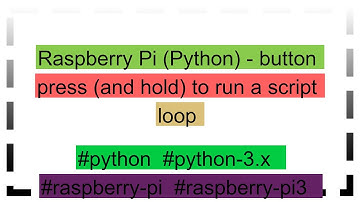 Raspberry Pi (Python) - button press (and hold) to run a script loop