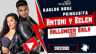 Antoni y Belen / Karlos Rosé - Princesita / Halloween Baila 2023