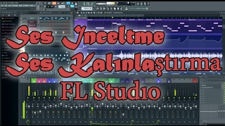 Ses İnceltme Ses Kalınlaştırma Fl Studio Dersleri
