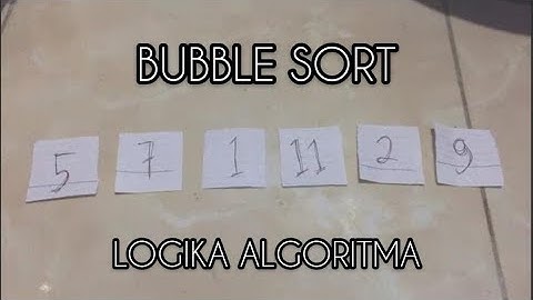 BUBBLE SORT - Logika Algoritma