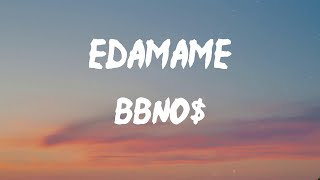 Bbno$ - edamame (Lyrics) | Balls hanging low while I pop a bottle off a yacht