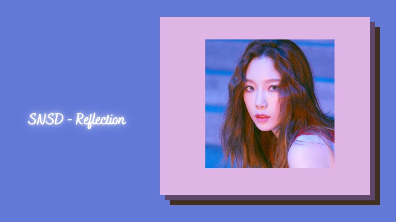 Girls Generation - Reflection {slowed + reverb}