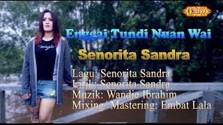 Enggai Tundi Nuan Wai- Senorita Sandra (Lirik)