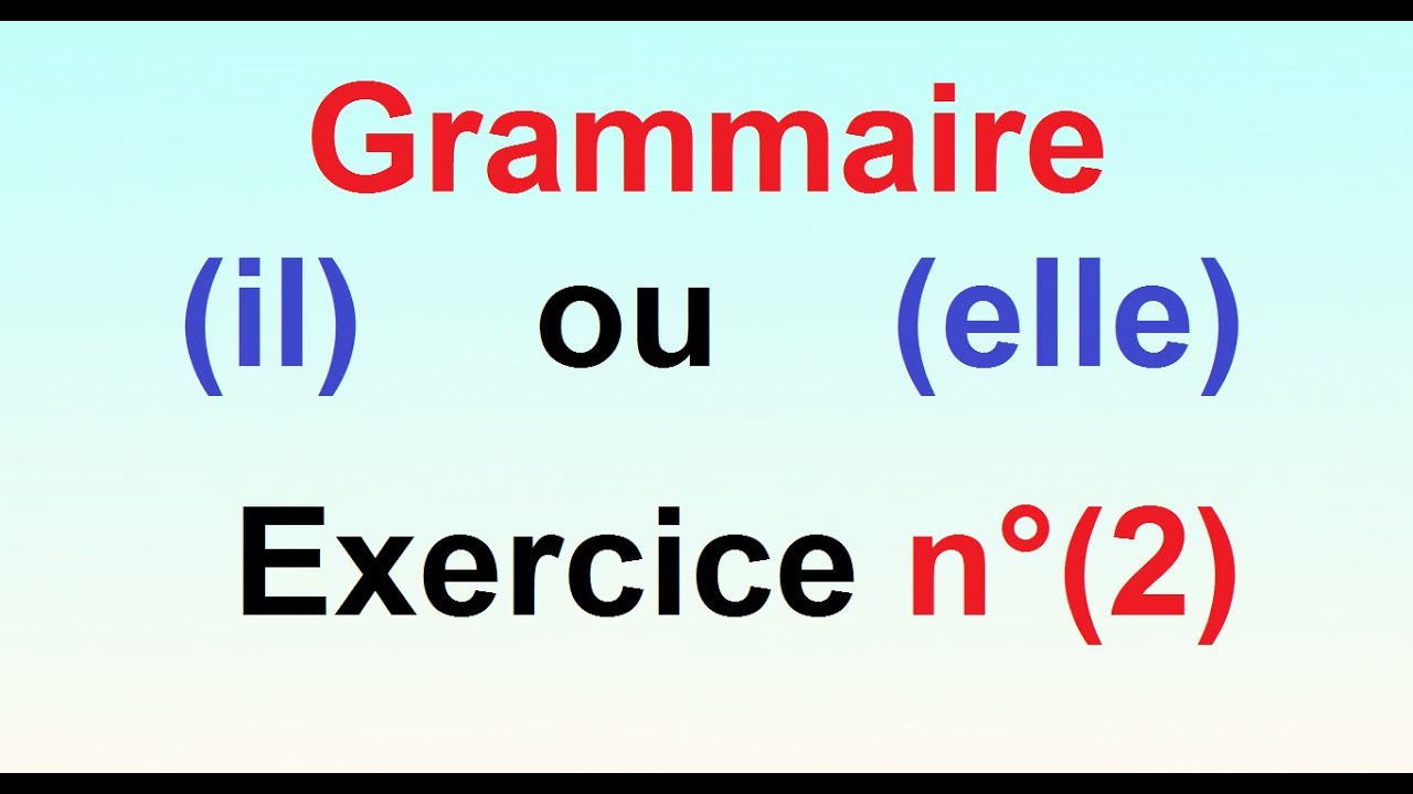Grammaire : Les pronoms personnels : (il) ou (elle) : Exercice n°(2 ...