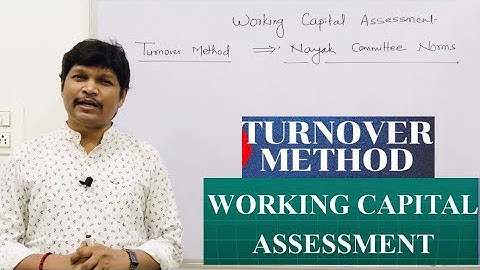 Working Capital Assessment || Turnover Method || Nayak Committee Norms ||