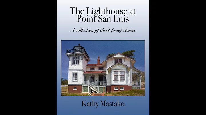 Light Hearted podcast episode 201  Kathy Mastako, The Lighthouse at Point San Luis (California)