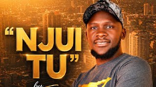 NJUI TU : BY KAMWANA WA JANE . OFFICIAL AUDIO