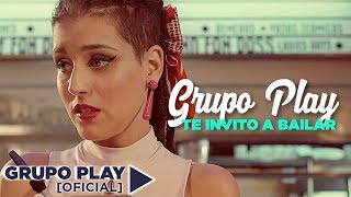 Grupo Play - Te invito a bailar │Video Clip Oficial