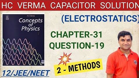 HC VERMA CAPACITORS SOLUTION I CHAPTER 31 EXERCISE QUESTION 19 I HCV ELECTROSTATICS I CAPACITANCE