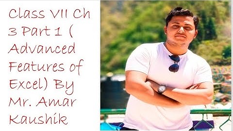 Class VII ch 3 Part 1 (Advanced Features Of Excel)