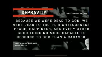 Total Depravity - John MacArthur