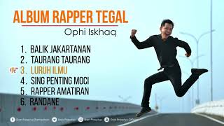 Album Rapper Tegalan Ophi Iskhaq