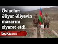 Övladları Əliyar Əliyevin məzarını ziyarət etdilər