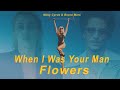Flower x When I Was Your Man - Miley Cyrus & Bruno Mars - Mashup
