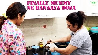 Finally MUMMY Ne Banaaya Dosa