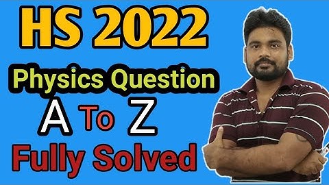 Physics Question Paper A to Z Fully Solved I HS 2022 | WBCHSE