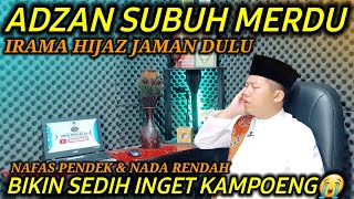 SUARA ADZAN MERDU SUBUH NAFAS PENDEK  IRAMA HIJAZ || Adzan Jaman Dulu Populer Mepanjang Masa