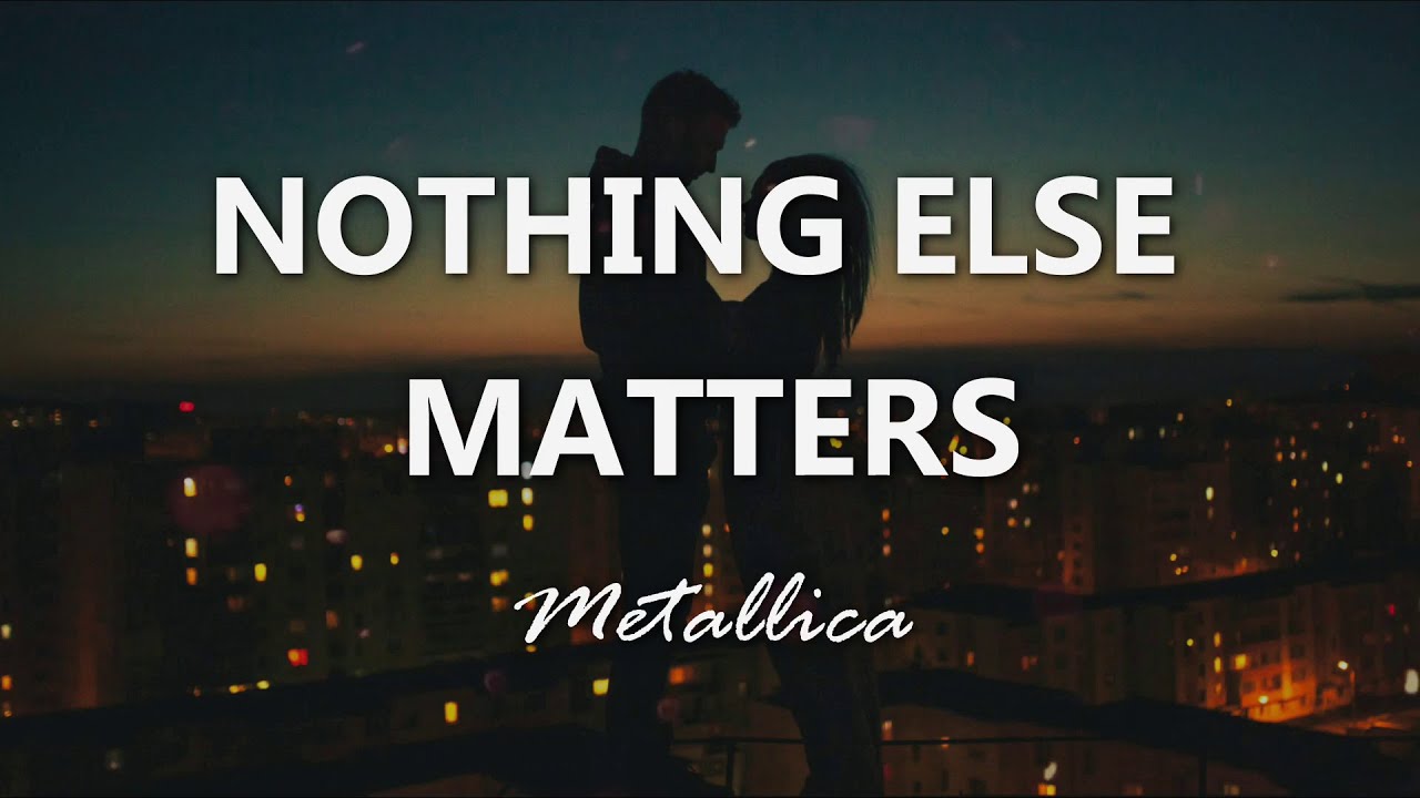 Matter mp3. Nothing else matters текст. Metallica nothing else matters текст. Black Lives matter nothing else matters.