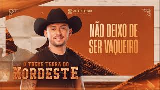 Zé Cícero Forrozeiro - Não Deixo de Ser Vaqueiro (CD O Treme Terra do Nordeste)