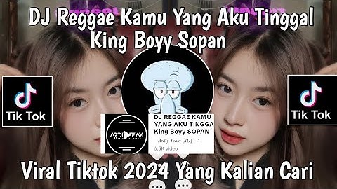 DJ REGGAE KAMU YANG KASIH TINGGAL | DJ KAMU YANG AKU TINGGAL X MY NECK King Boyy SOPAN VIRAL TIKTOK