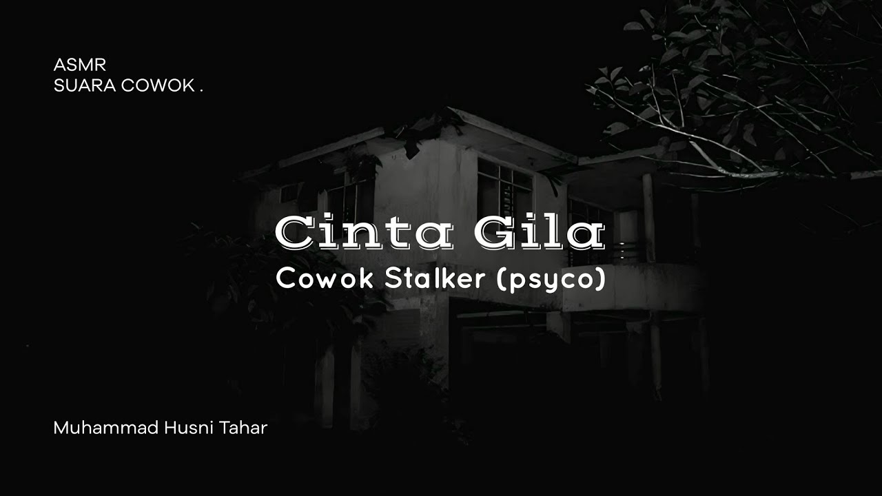 ASMR | SUARA COWOK | CINTA GILA COWOK STALKER (Psyco). [Asmr Roleplay Indonesia]
