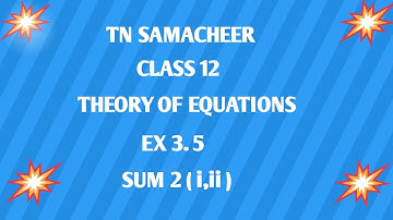 TN ||12 th STD MATHS|| CHAPTER 3 || THEORY OF EQUATIONS  || EX 3.5 || SUM 2 || @brainstormmaths ||
