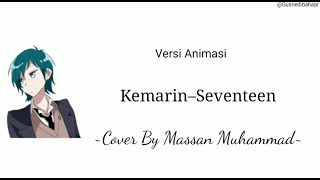 Kemarin–Seventeen Cover By Massan Muhammad || Versi Video Animasi Lirik