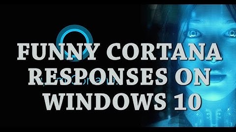 Funny Cortana Responses On Windows 10