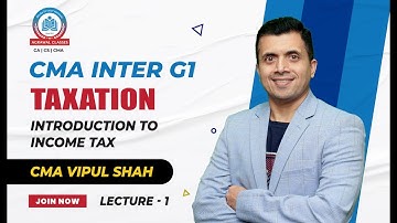 CMA INTER G1 | Taxation | Introduction To Income Tax| Lecture 1 | By CMA Vipul Shah |