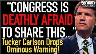 “Congress Is Deathly Afraid To Talk About This…” Tucker Carlson Drops Ominous Warning!