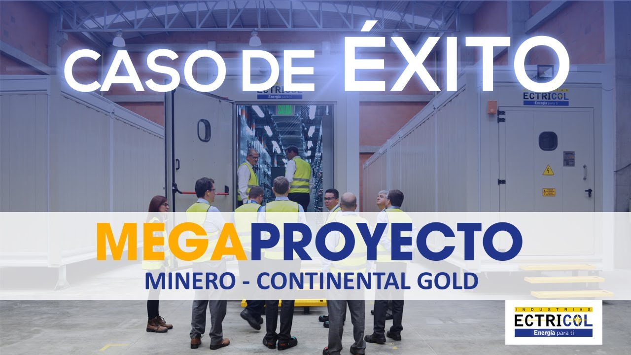 CASO DE ÉXITO   MEGAPROYECTO MINERO CONTINENTAL GOLD