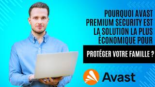 Pourquoi Avast Premium Security est la solution la plus économique pour protéger toute la maison